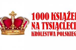 1000 książek na Tysiąclecie Królestwa Polskiego